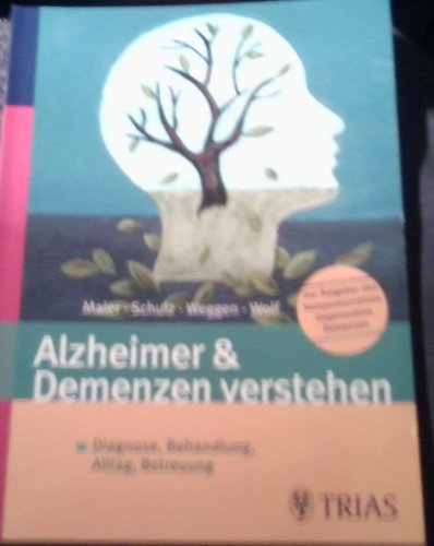 Alzheimer & Demenzen verstehen: Diagnose, Behandlung, Alltag, Betreuung: Diagnose, Behandlung, Alltag, Betreuung. Der Ratgeber des Kompetenznetzes Degenerative Demenzen